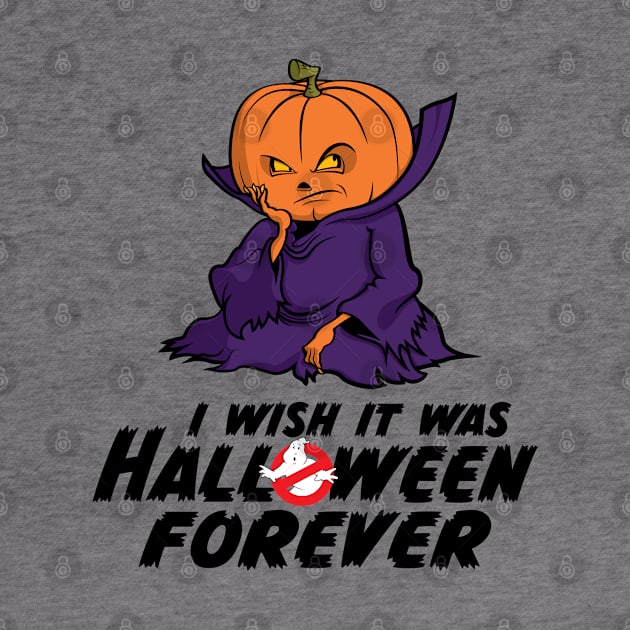 I Wish It Was Halloween Forever... by Circle City Ghostbusters